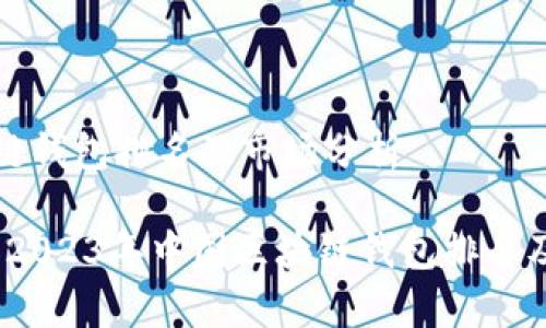 中国区块链钱包排名及市场分析

深入解析：2023年中国区块链钱包排名及市场趋势